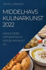 Middelhavs Kulinarkunst 2022: Mange Deire Oppskrifter AV Middelhavskultur By Jaime Lorenzo Cover Image