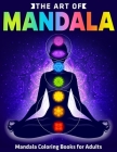 The Art of Mandala: Mandala Coloring Books for Adults: An Adult Coloring Book with 50 Detailed Mandalas for Relaxation and Stress Relief By Coloring Zone Cover Image