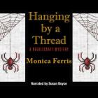 Hanging by a Thread By Monica Ferris, Susan Boyce (Read by) Cover Image