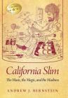 California Slim: The Music, The Magic and The Madness By Andrew J. Bernstein Cover Image