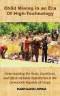 Child Mining in an Era of High-Technology: Understanding the Roots, Conditions, and Effects of Labor Exploitation in the Democratic Republic of Congo Cover Image