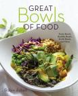 Great Bowls of Food: Grain Bowls, Buddha Bowls, Broth Bowls, and More By Robin Asbell Cover Image