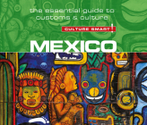 Mexico - Culture Smart!: The Essential Guide to Customs & Culture (Culture Smart! The Essential Guide to Customs & Culture) Cover Image