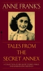Anne Frank's Tales from the Secret Annex: A Collection of Her Short Stories, Fables, and Lesser-Known Writings, Revised Edition Cover Image