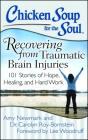 Chicken Soup for the Soul: Recovering from Traumatic Brain Injuries: 101 Stories of Hope, Healing, and Hard Work Cover Image