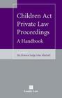 Children Act Private Law Proceedings: A Handbook By J Mitchell Cover Image