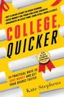 College, Quicker: 24 Practical Ways to Save Money and Get Your Degree Faster By Kate Stephens Cover Image