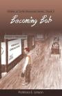 Becoming Bob: Allister of Turtle Mountain Series By Patricia E. Linson Cover Image