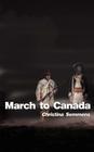 March to Canada By Christina Semmens Cover Image