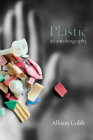 Plastic: An Autobiography By Allison Cobb Cover Image