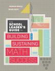 The School Leader's Guide to Building and Sustaining Math Success By Marian Small, Doug Duff Cover Image