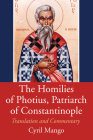 The Homilies of Photius, Patriarch of Constantinople By Cyril Mango Cover Image