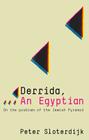 Derrida, an Egyptian: On the Problem of the Jewish Pyramid By Peter Sloterdijk Cover Image