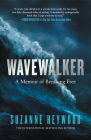 Wavewalker: A Memoir of Breaking Free By Suzanne Heywood Cover Image