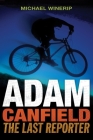 Adam Canfield: The Last Reporter (Adam Canfield of the Slash #3) Cover Image