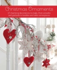 Christmas Ornaments: 27 charming decorations to make, from wreaths and garlands to baubles and table centerpieces By CICO Books Cover Image