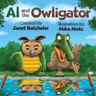 Al and the Owligator By Janet Batchelor Cover Image
