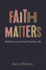 Faith Matters: An Addict's Theology of Addiction By Kerry Walters Cover Image
