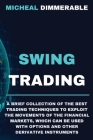 Swing Trading: A brief collection of the best trading techniques to exploit the movements of the financial markets, which can be used Cover Image