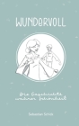 Wundervoll: Die Geschichte wahrer Schönheit By Sebastian Schick Cover Image
