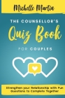 The Counsellor's Quiz Book For Couples: Strenghten your Relationship with Fun Questions to Comlete Together: Strenghten your Relationship with Fun Que Cover Image