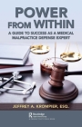 Power from Within: A Guide to Success as a Medical Malpractice Defense Expert Cover Image