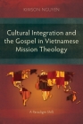 Cultural Integration and the Gospel in Vietnamese Mission Theology: A Paradigm Shift By Kimson Nguyen Cover Image