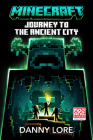 Minecraft: Journey to the Ancient City: An Official Minecraft Novel By Danny Lore Cover Image