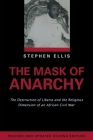 The Mask of Anarchy Updated Edition: The Destruction of Liberia and the Religious Dimension of an African Civil War By Stephen Ellis Cover Image