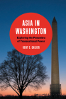 Asia in Washington: Exploring the Penumbra of Transnational Power Cover Image