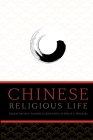 Chinese Religious Life By David A. Palmer (Editor), Glenn Shive (Editor), Philip L. Wickeri (Editor) Cover Image