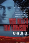Who Killed Tom Thomson?: The Truth about the Murder of One of the 20th Century's Most Famous Artists Cover Image