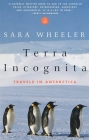 Terra Incognita: Travels in Antarctica By Sara Wheeler Cover Image