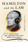 Hamilton and the Law: Reading Today's Most Contentious Legal Issues through the Hit Musical By Lisa A. Tucker (Editor) Cover Image