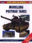 Modelling Postwar Tanks (Modelling Manuals) By Jerry Scutts (Editor), Rodrigo Hernandez Cabos (Other) Cover Image