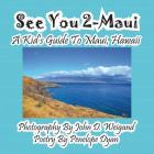 See You 2-Maui---A Kid's Guide To Maui, Hawaii Cover Image