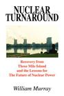 Nuclear Turnaround: Recovery from Three Mile Island and the Lessons for The Future of Nuclear Power Cover Image