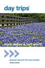Day Trips(r) from Dallas & Fort Worth: Getaway Ideas for the Local Traveler (Day Trips from Washington) By Sandra Dr Ramani Cover Image