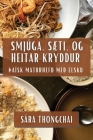 Smjúga, Sæti, og Heitar Kryddur: þaísk Maturhefð Með Elsku Cover Image