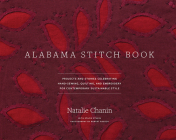Alabama Stitch Book: Projects and Stories Celebrating Hand-Sewing, Quilting and Embroidery for Contemporary Sustainable Style By Natalie Chanin, Robert Rausch (Photographs by), Stacie Stukin Cover Image