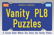 Vanity Pl8 Puzzles: A Puzzle Book Where You Solve the Vanity Plates By Michelle Mazzulo Cover Image