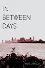In Between Days: A Coming of Age Story By Anne Jamison Cover Image
