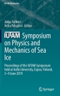 Iutam Symposium on Physics and Mechanics of Sea Ice: Proceedings of the Iutam Symposium Held at Aalto University, Espoo, Finland, 3-9 June 2019 (IUTAM Bookseries #39) By Jukka Tuhkuri (Editor), Arttu Polojärvi (Editor) Cover Image