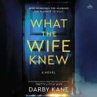 What the Wife Knew By Darby Kane, Helen Laser (Read by), Andrew Eiden (Read by) Cover Image