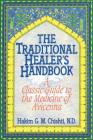 The Traditional Healer's Handbook: A Classic Guide to the Medicine of Avicenna By Hakim G. M. Chishti, N.D. Cover Image