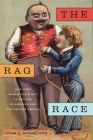 The Rag Race: How Jews Sewed Their Way to Success in America and the British Empire By Adam D. Mendelsohn Cover Image
