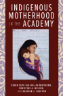 Indigenous Motherhood in the Academy By Robin Zape-tah-hol-ah Minthorn (Editor), Christine A. Nelson (Editor), Heather J. Shotton (Editor), Christine A. Nelson (Contributions by), Tiffany S. Lee (Contributions by), Leola Tsinnajinnie-Paquin (Contributions by), Susan Faircloth (Contributions by), Nicole Reyes (Contributions by), Nizhoni Chow-Garcia (Contributions by), Michelle Johnson-Jennings (Contributions by), Alayah Johnson-Jennings (Contributions by), Ahnili Johnson-Jennings (Contributions by), Dwanna L. McKay (Contributions by), Miranda Belarde-Lewis (Contributions by), Shelly Lowe (Contributions by), Tria Blu Wakpa (Contributions by), Symphony Oxendine (Contributions by), Denise Henning (Contributions by), Renée Holt (Contributions by), Robin Zape-tah-hol-ah Minthorn (Contributions by), Otakuye Conroy Conroy-Ben (Contributions by), Theresa Gregor (Contributions by), Sloan Woska-pi-mi Shotton (Contributions by), Heather J. Shotton (Contributions by), Pearl Brower (Contributions by), Erin Kahunawaika?ala Wright (Contributions by), Kaiwipuni Lipe (Contributions by), Charlotte Davidson (Contributions by), Stephanie Waterman (Contributions by) Cover Image