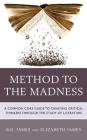 Method to the Madness: A Common Core Guide to Creating Critical Thinkers Through the Study of Literature Cover Image