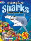 Let's Explore! Sharks Sticker Coloring Book: With 30 Stickers! (Dover Design Coloring Books) By George Toufexis Cover Image