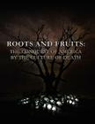 Roots and Fruits: The Conquest of America by the Culture of Death Cover Image